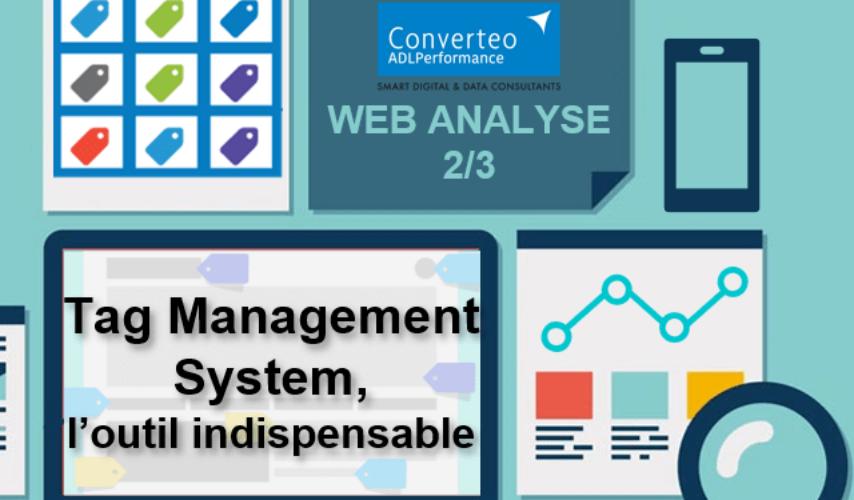 Tag management system l'outil indispensable des Web Analysts