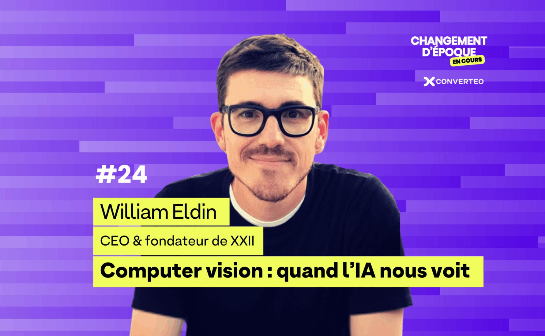 L'IA qui voit : la computeur vision avec William Eldin, fondateur de XXII