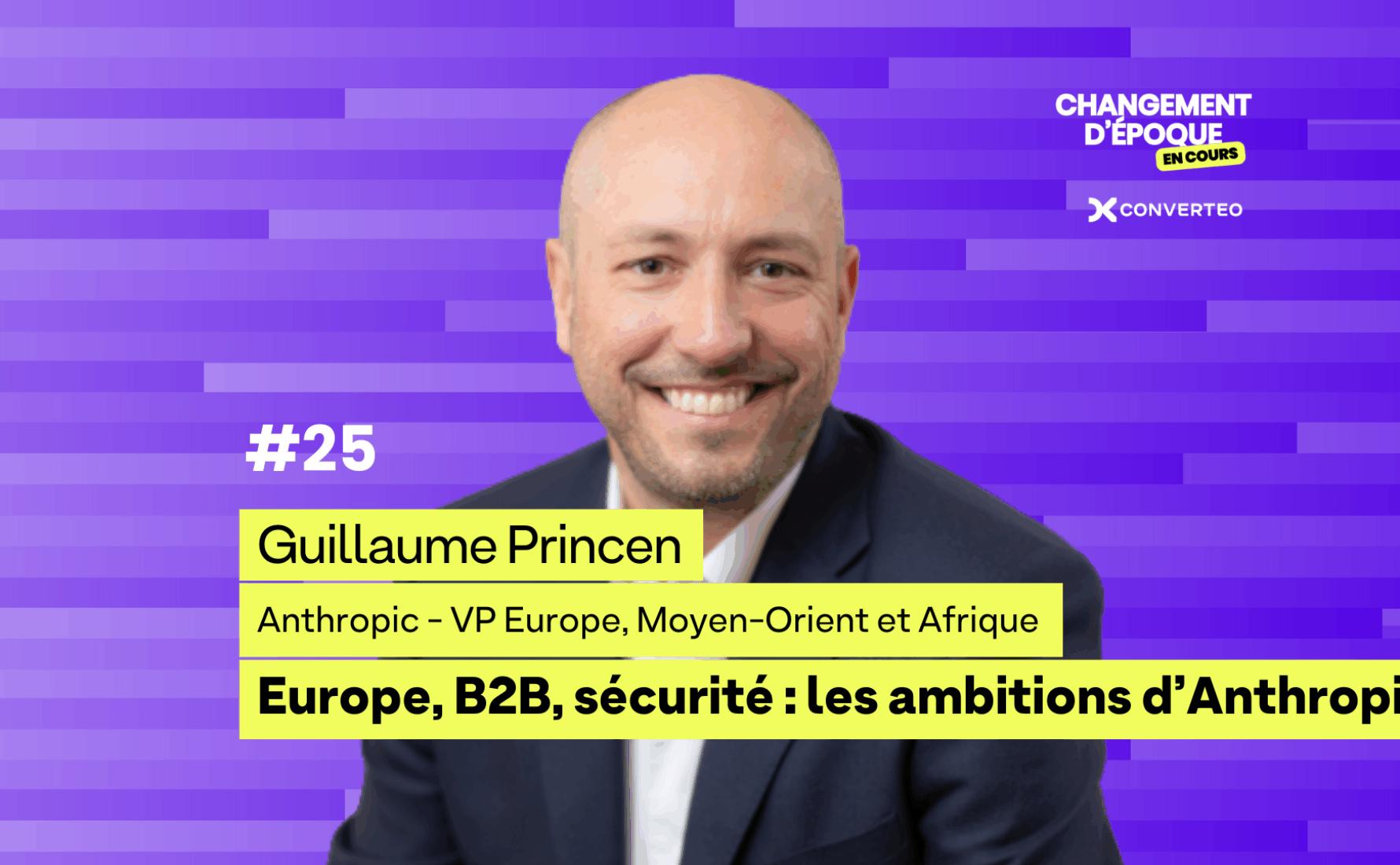 Sécurité, IA constitutionnelle, B2B, Europe : les ambitions d'Anthropic, avec Guillaume Princen
