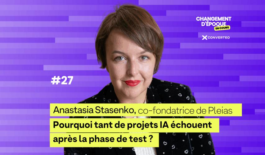 Épisode 27 – Pourquoi les projets IA échouent après la phase de test ? avec Anastasia Stasenko, co-fondatrice de Pleias. Changement d'époque en cours est le podcast de l'IA, présenté par Laurent Nicolas-Guennoc