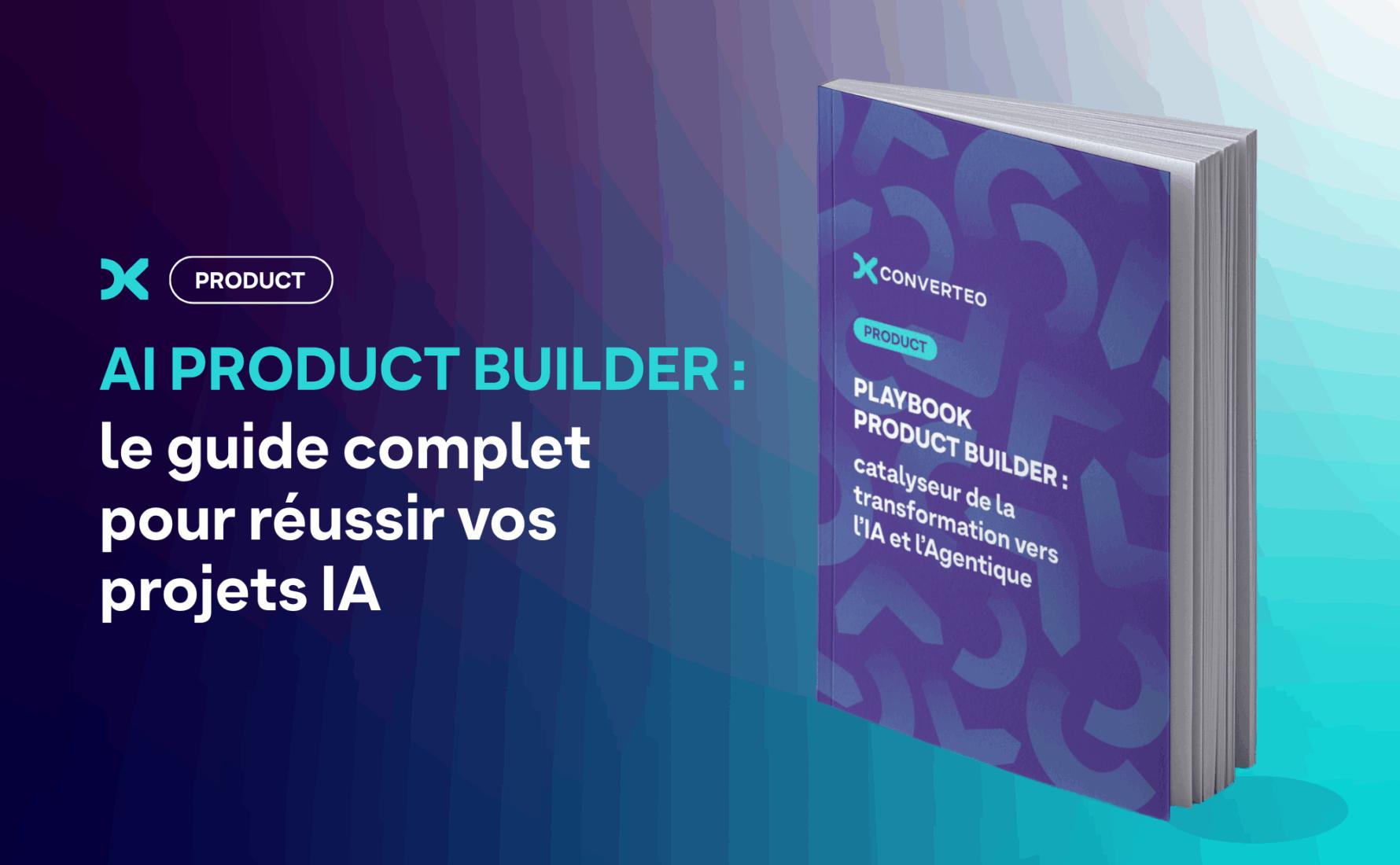 Playbook AI Product Builder : le guide pour réussir vos projets IA