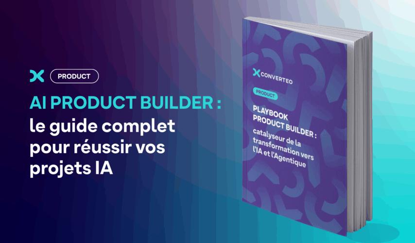 Playbook AI Product Builder : le guide pour réussir vos projets IA