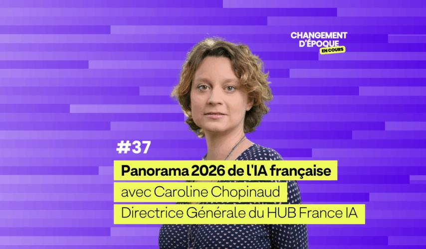 Le panorama 2026 de l'IA française, avec Caroline Chopinaud (Hub France IA) - Épisode 37