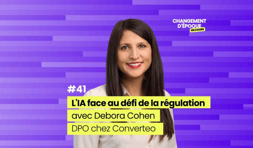L'IA face au défi de la régulation, avec Debora Cohen, experte en conformité chez Converteo